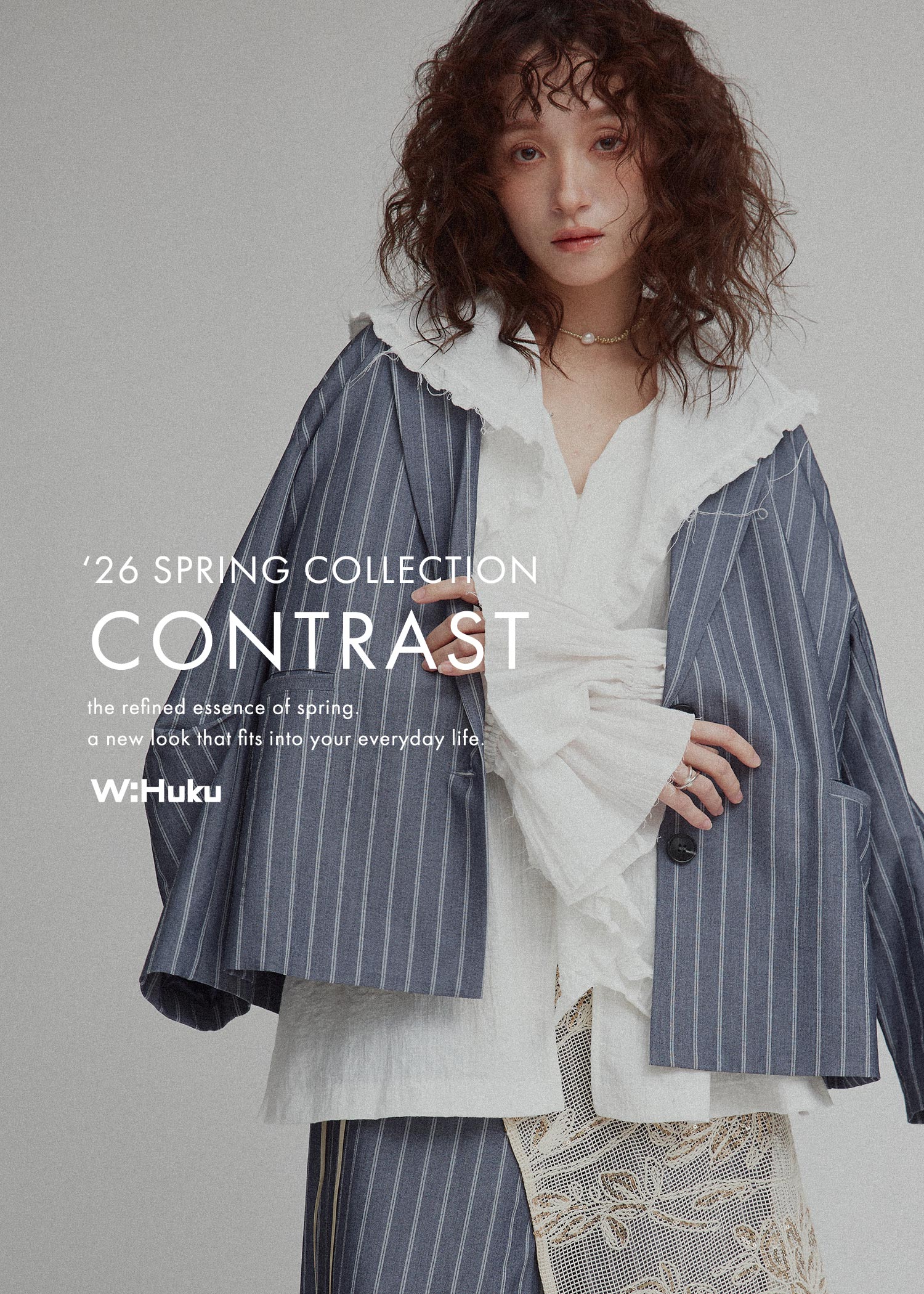 '26 SPRING COLLECTION CONTRAST W:Huku